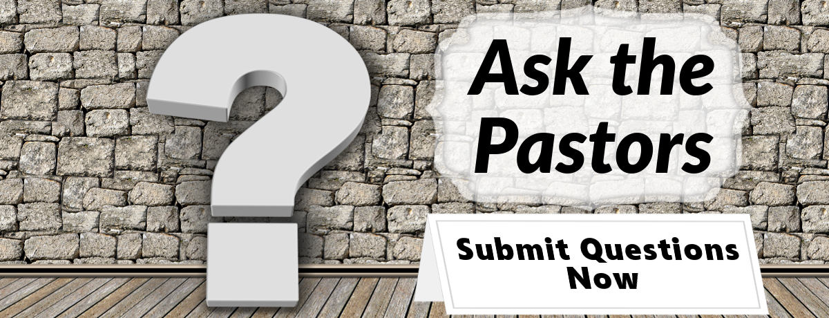 Ask the Pastors